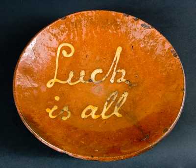 "Luck is All" Redware Plate, PA or New England