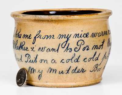 New York Chamberpot Inscribed, Who toke me from my nice warm cot / Whether i want to P or not my mother / And Put on a cold cold pot / My mudder Boo hoo